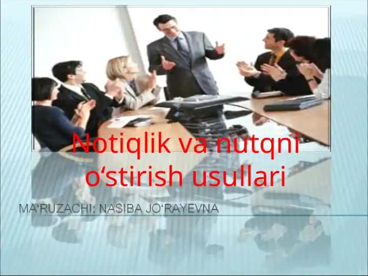 Notiqlik va nutqni o‘stirish usullari