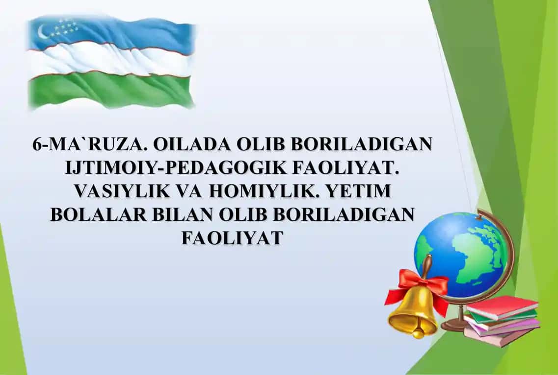 Ma`ruza. Oilada Olib Boriladigan Ijtimoiy-Pedagogik Faoliyat. Vasiylik va Homiylik. Yetim Bolalar Bilan Olib Boriladigan Faoliyat