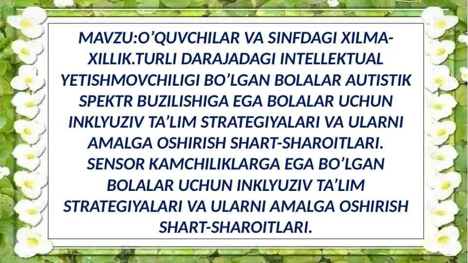 O’QUVCHILAR VA SINFDAGI XILMA-XILLIK.TURLI DARAJADAGI INTELLEKTUAL YETISHMOVCHILIGI BO’LGAN BOLALAR AUTISTIK SPEKTR BUZILISHIGA EGA BOLALAR UCHUN INKLYUZIV TA’LIM STRATEGIYALARI VA ULARNI AMALGA OSHIRISH SHART-SHAROITLARI