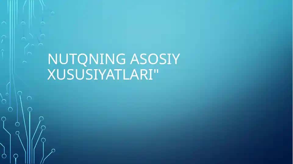 Nutqning asosiy xususiyatlari