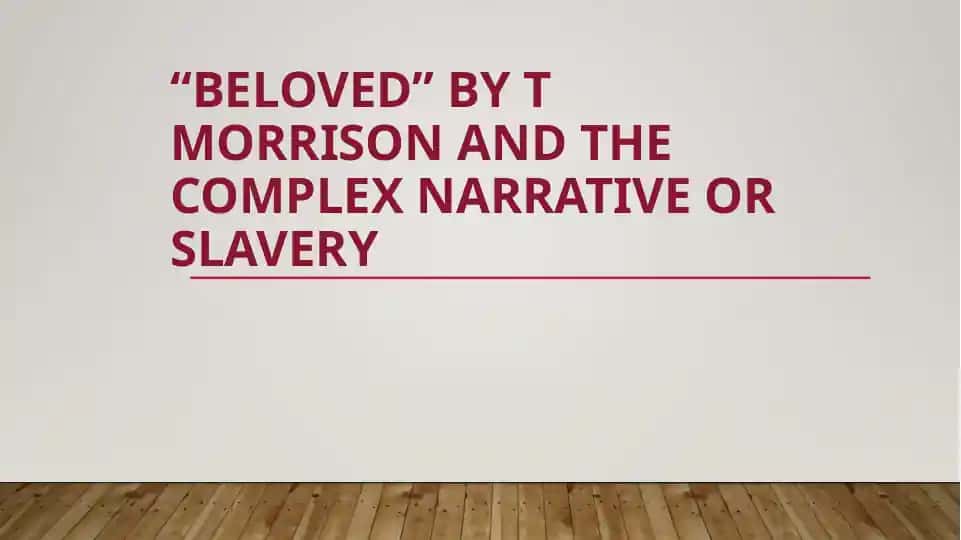 “Beloved” by Toni Morrison and the Complex Narrative of Slavery
