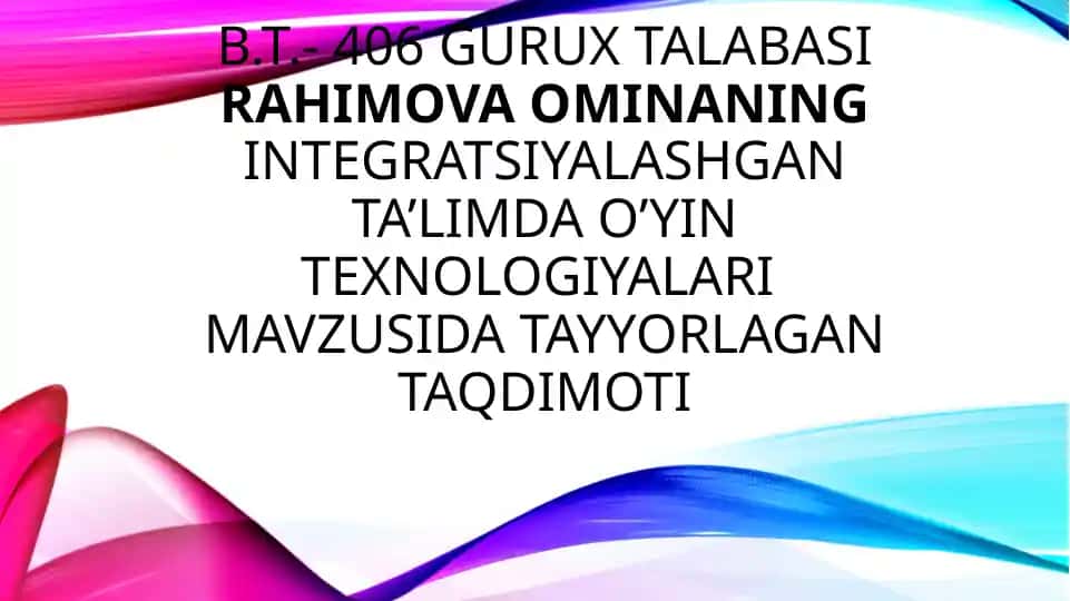 Rahimovaominaning integratsiyalashgan ta'lim dao'yin texnologiyalari mavzusida tayyorlagan taqdimoti