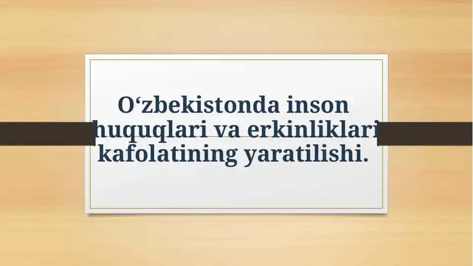 O‘zbekistonda inson huquqlari va erkinliklari kafolatining yaratilishi