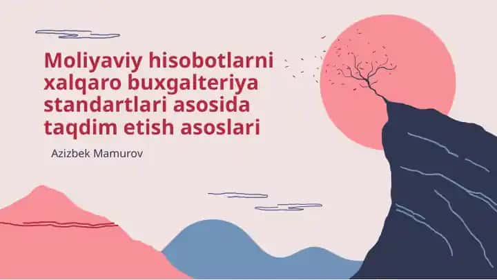 Moliyaviy hisobotlarni xalqaro buxgalteriya standartlari asosida taqdim etish asoslari