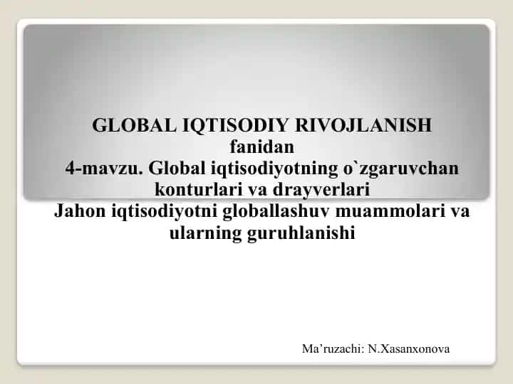 Global iqtisodiyotning o‘zgaruvchan konturlari va drayverlari