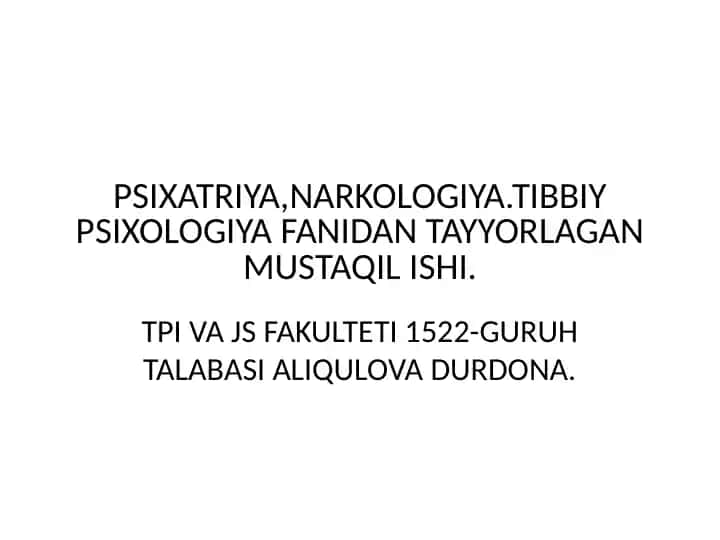 PSIXATRIYA, NARKOLOGIYA.TIBBIY PSIXOLOGIYA FANIDAN TAYYORLAGAN MUSTAQIL ISHI