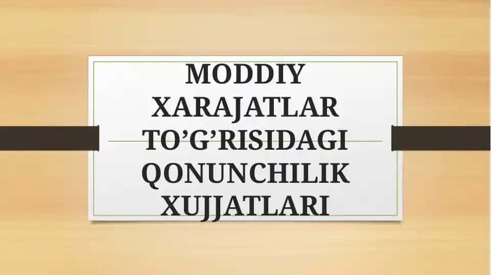 MODDIY XARAJATLAR TO’G’RISIDAGI QONUNCHILIK XUJJATLARI