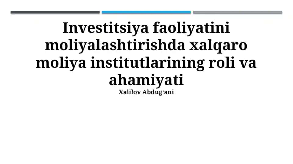 Investitsiya faoliyatini moliyalashtirishda xalqaro moliya institutlarining roli va ahamiyati