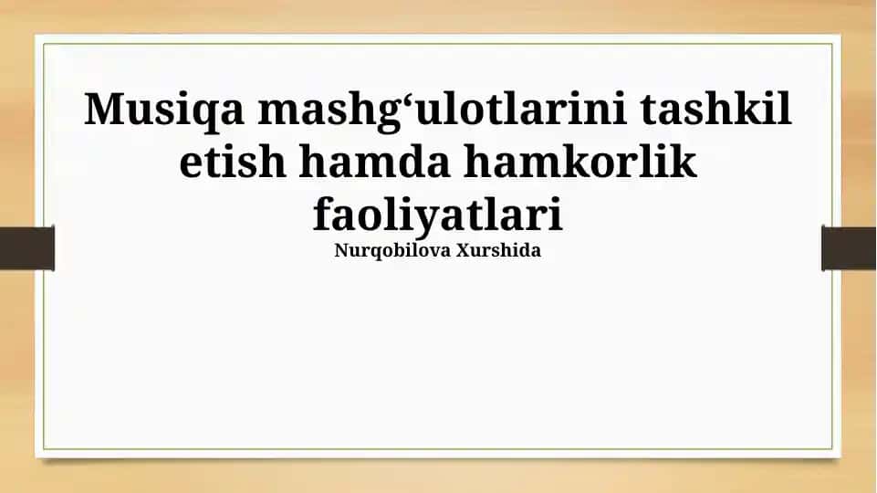 Musiqa mashgʻulotlarini tashkil etish hamda hamkorlik faoliyatlari