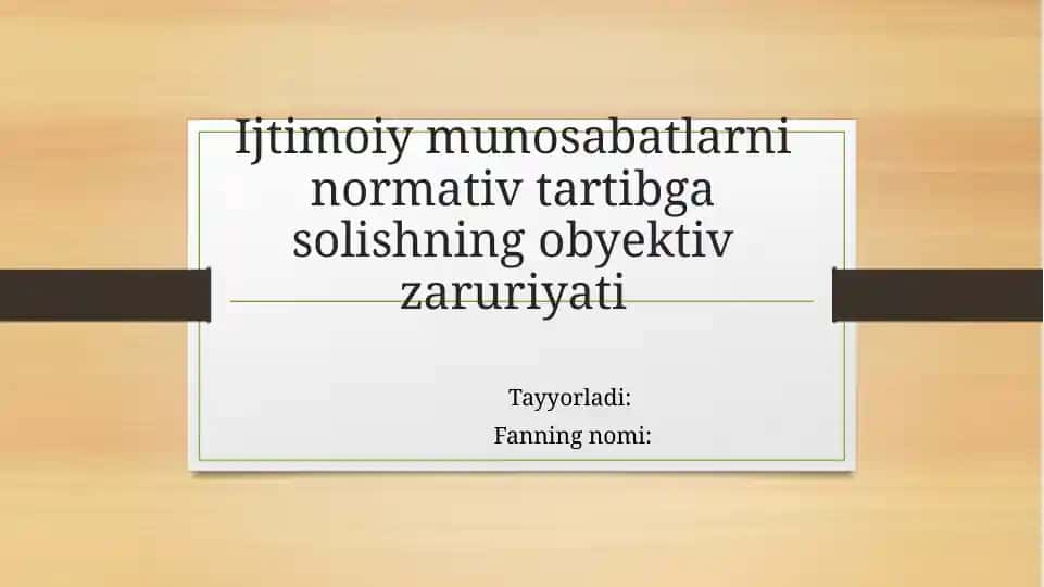 Ijtimoiy munosabatlarni normativ tartibga solishning obyektiv zaruriyati