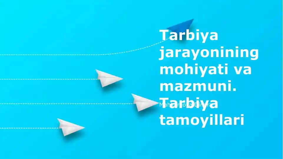 Tarbiya jarayonining mohiyati va mazmuni