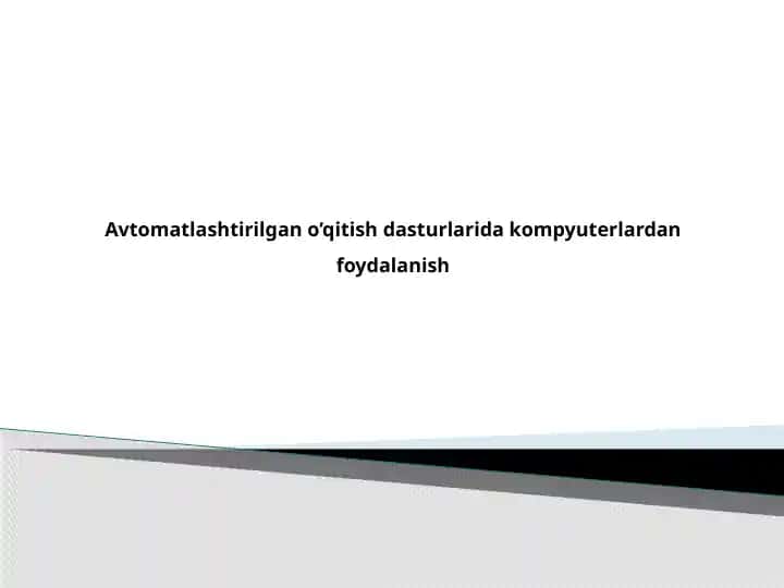 Avtomatlashtirilgan o‘qitish dasturlarida kompyuterlardan foydalanish