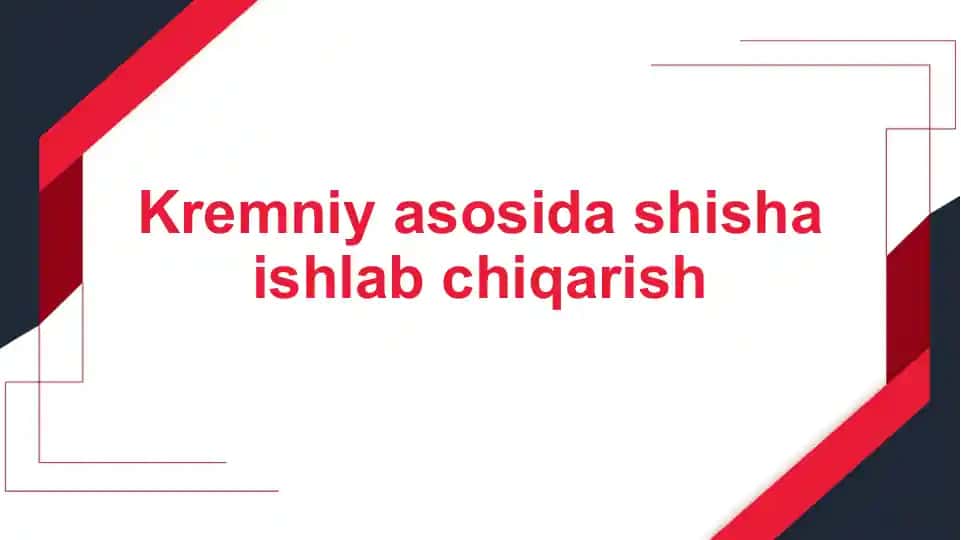 Kremniy asosida shisha ishlab chiqarish