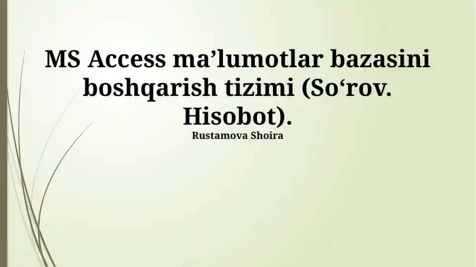 MS Access ma’lumotlar bazasini boshqarish tizimi (So‘rov. Hisobot)