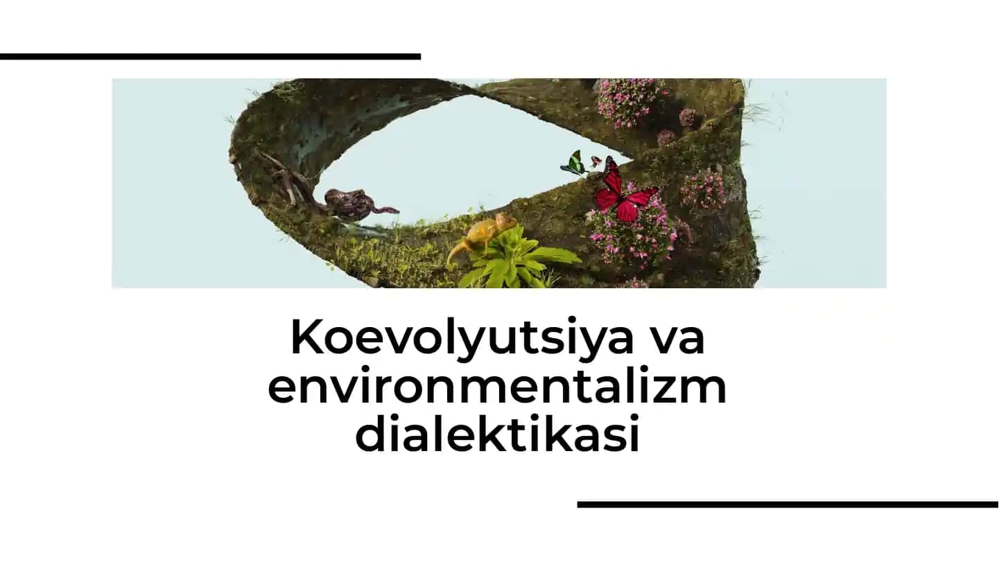 Koevolyutsiya va environmentalizm dialektikasi