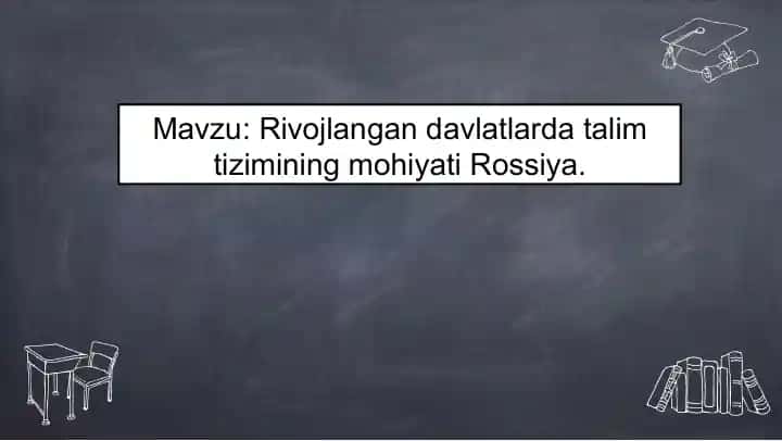 Rivojlangan davlatlarda talim tizimining mohiyati Rossiya