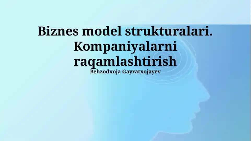 Biznes model strukturalari. Kompaniyalarni raqamlashtirish