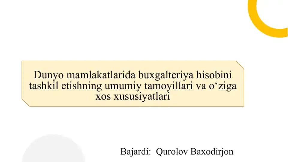 Dunyo mamlakatlarida buxgalteriya hisobini tashkil etishning umumiy tamoyillari va o‘ziga xos xususiyatlari