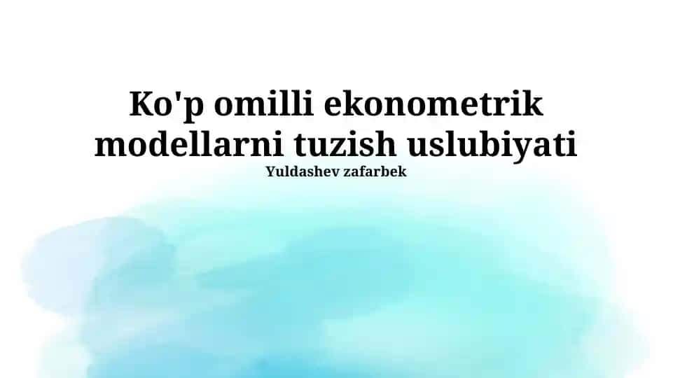 Ko'p omilli ekonometrik modellarni tuzish uslubiyati