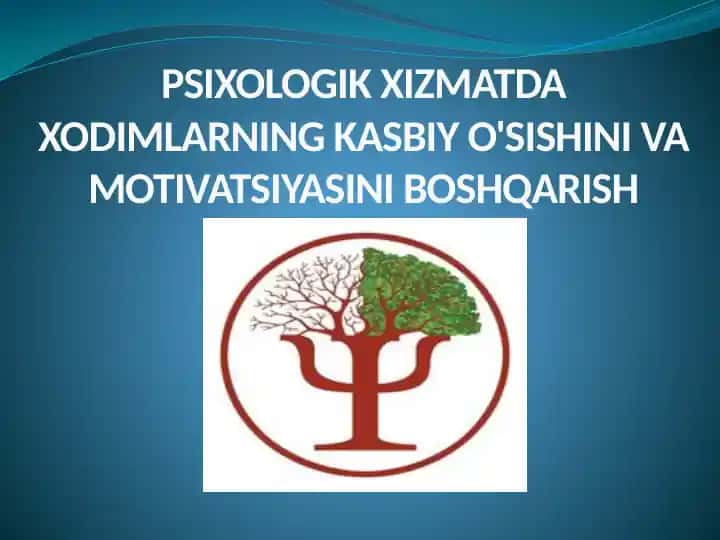 Psixologik xizmatda xodimlarning kasbiy o'sishini va motivatsiyasini boshqarish