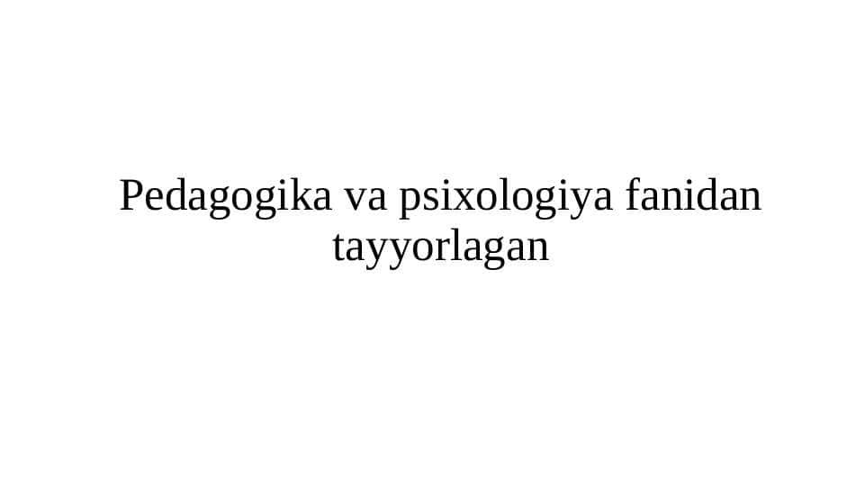 Pedagogika va psixologiya fanidan tayyorlangan materiallar