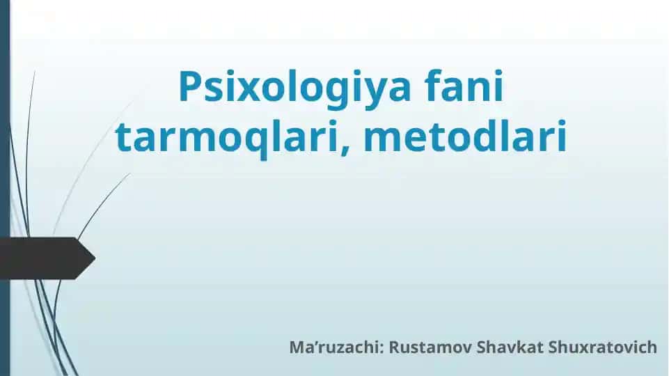 Psixologiya fanini tarmoqlari va metodlari