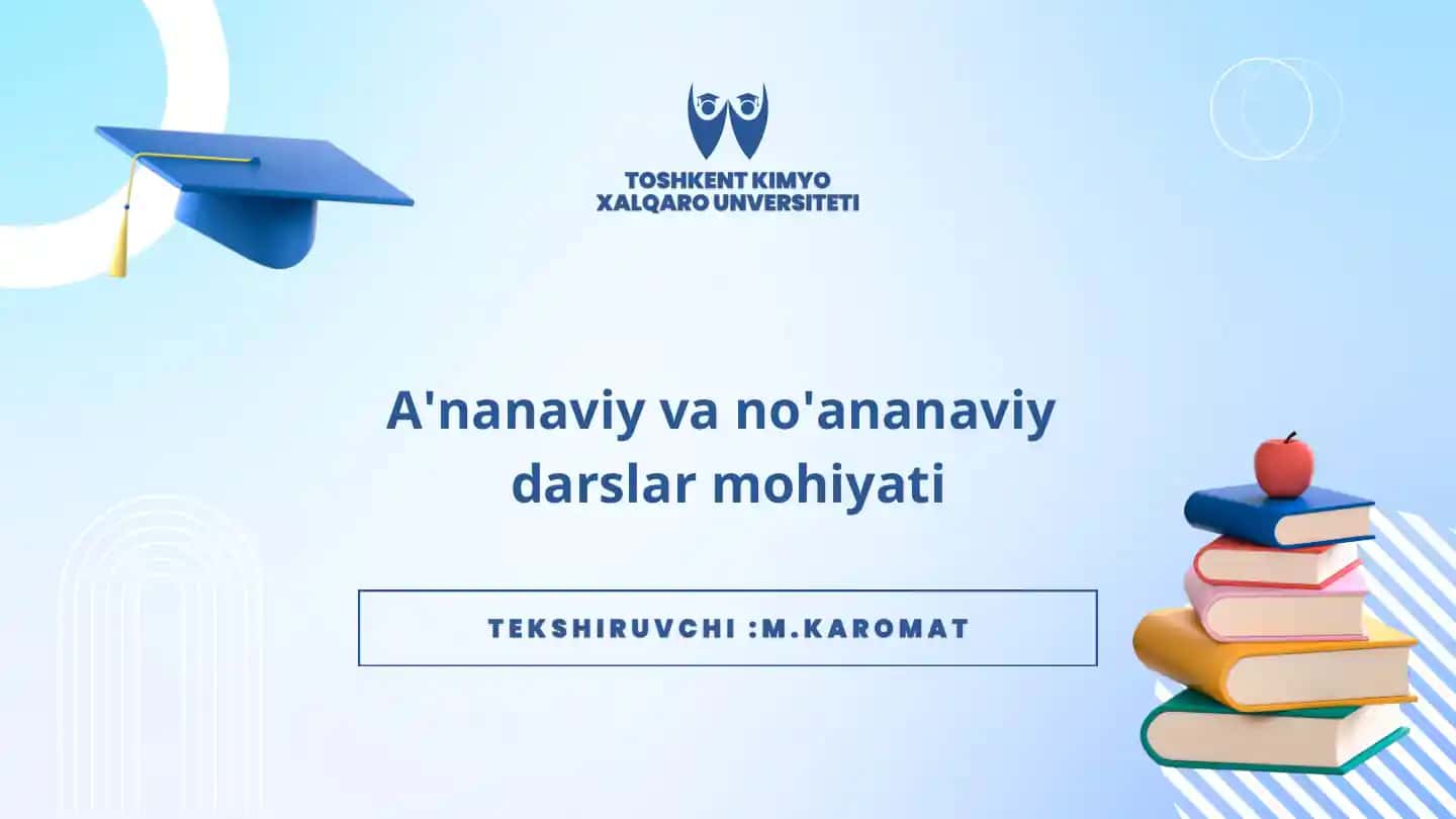 An‘anaviy va no'ananaviy darslar mohiyati