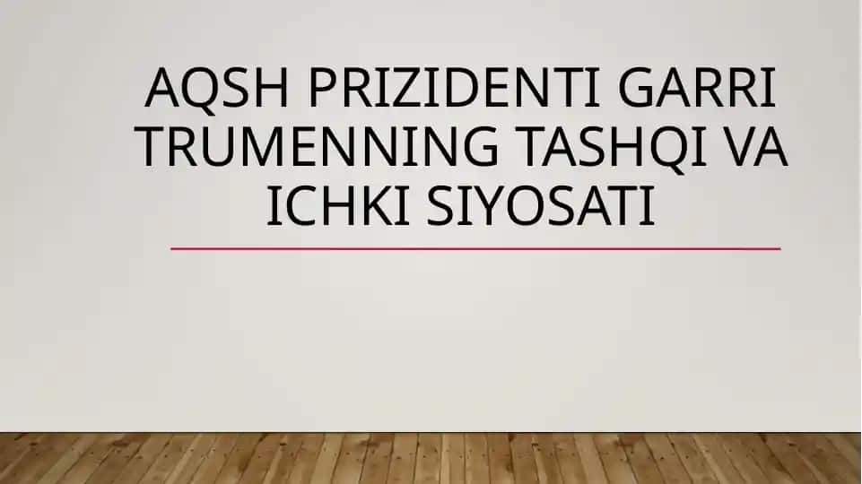 AQSH PRIZIDENTI Garri Trumenning tashqi va ichki siyosati