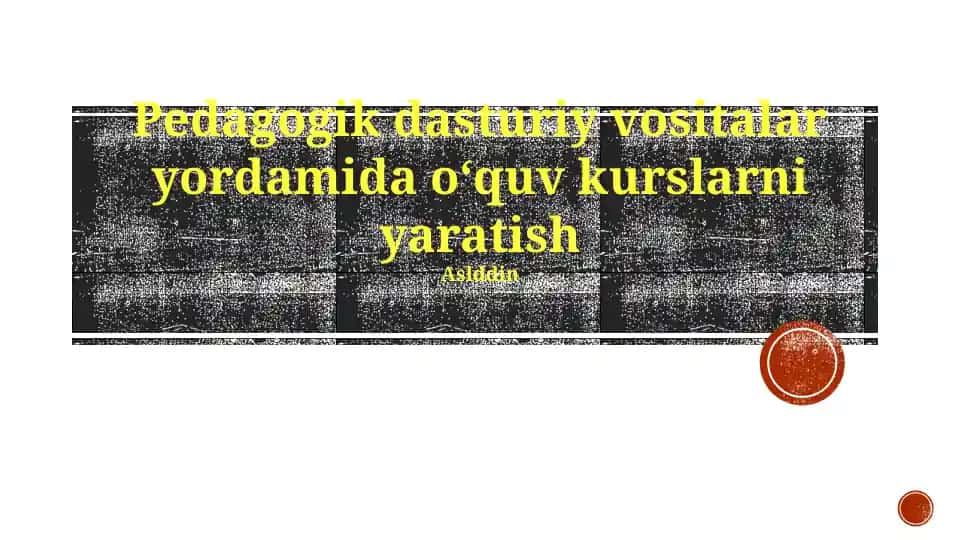 Pedagogik dasturiy vositalar yordamida oʻquv kurslarni yaratish