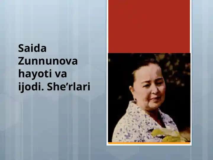 Saida Zunnunova hayoti va ijodi. She’rlari