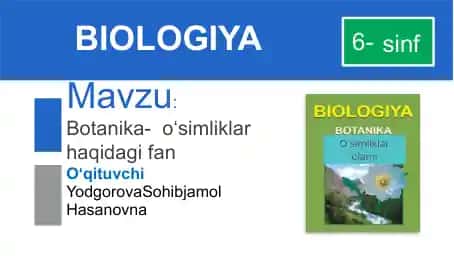 Botanika- o‘simliklar haqidagi fan