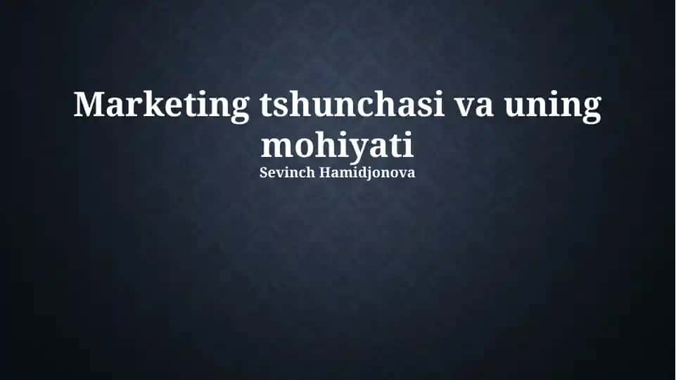 Marketing tushunchasi va uning mohiyati