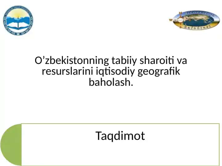 O’zbekistonning tabiiy sharoitlari va resurslarini iqtisodiy geografik baholash