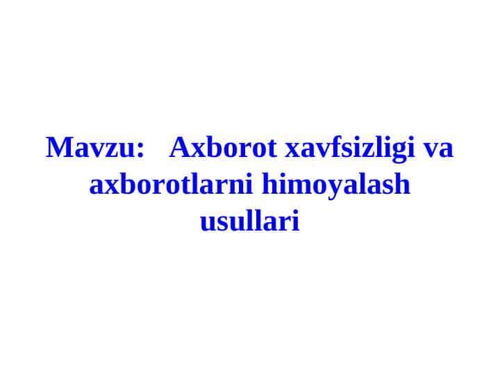 Axborot xavfsizligi va axborotlarni himoyalash usullari