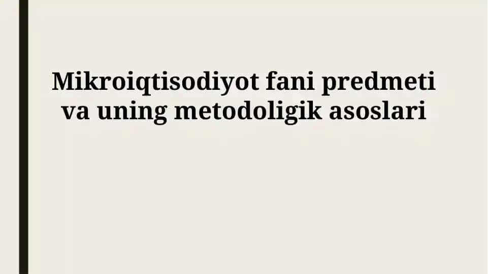 Mikroiqtisodiyot fani predmeti va uning metodoligik asoslari