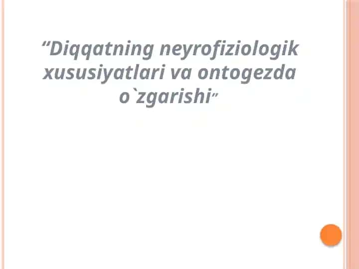 Diqqatning neyrofiziologik xususiyatlari va ontogenez