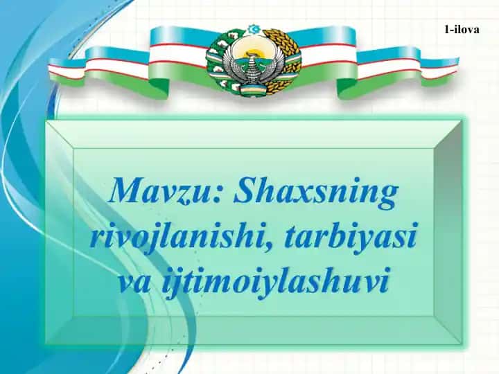Shaxsning rivojlanishi, tarbiyasi va ijtimoiylashuvi