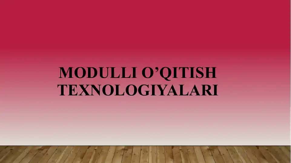 Modulli o‘qitish texnologiyalari