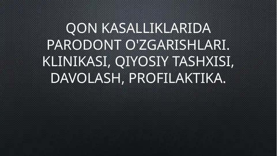 Qon kasalliklarida parodont o'zgarishlari
