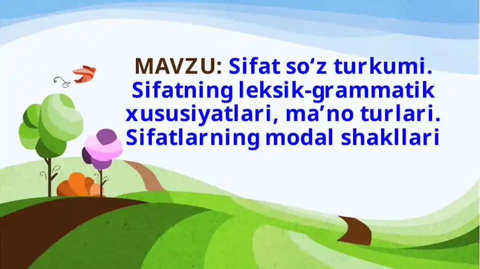 Sifat so‘z turkumi: leksik-grammatik xususiyatlari, ma’no turlari va modal shakllar