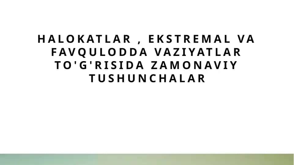 Zamonaviy halokatlar va ekstremal vaziyatlar to'g'risida zamonaviy tushunchalar