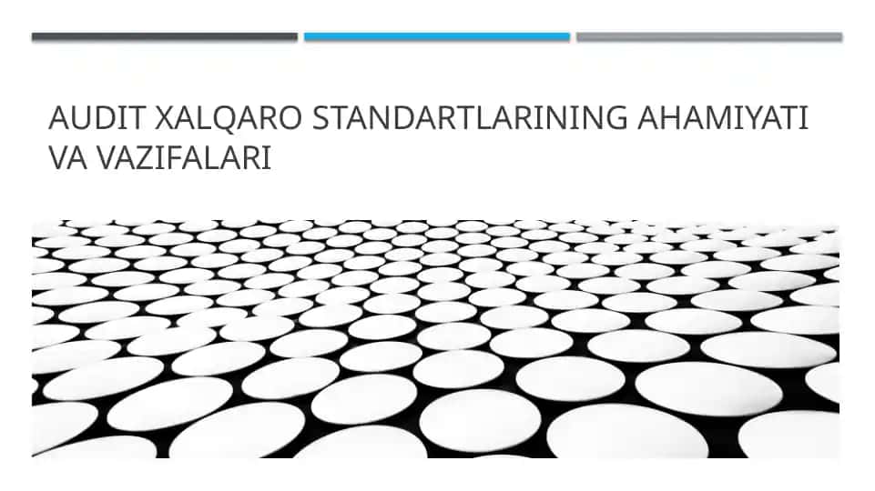 AUDIT XALQARO STANDARTLARINING AHAMIYATI VA VAZIFALARI