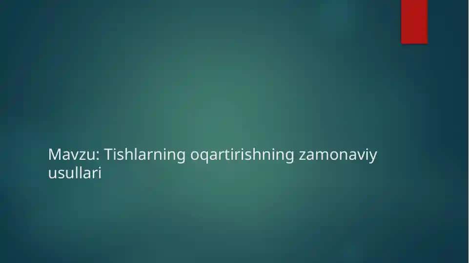 Tishlarning oqartirishning zamonaviy usullari