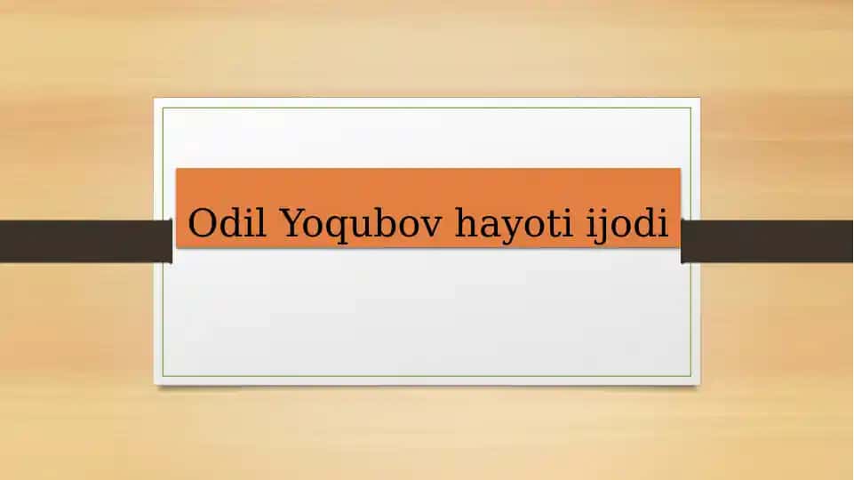 Odil Yoqubov hayoti ijodi