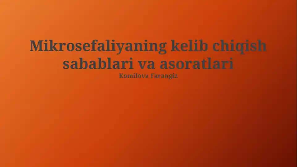 Mikrosefaliyaning kelib chiqish sabablari va asoratlari