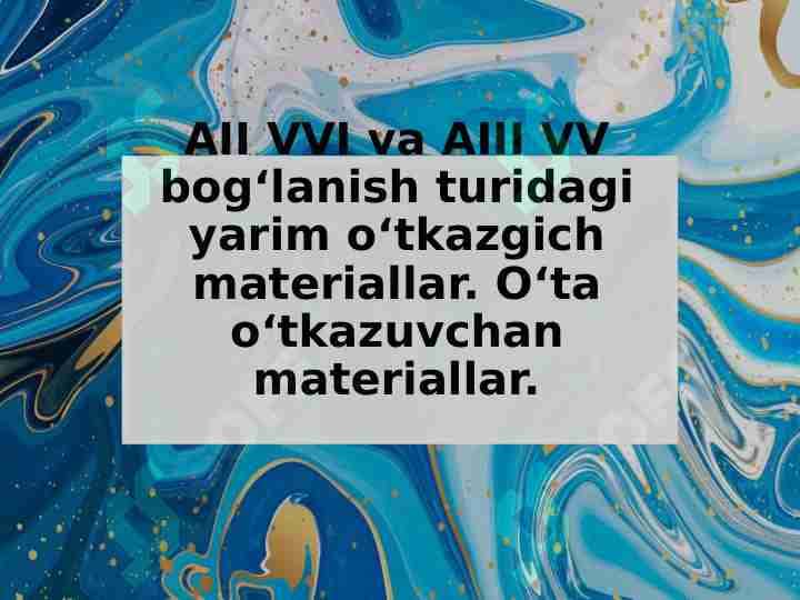 AII VVI va AIII VV bog‘lanish turidagi yarim o‘tkazgich materiallar. O‘ta o‘tkazuvchan materiallar.