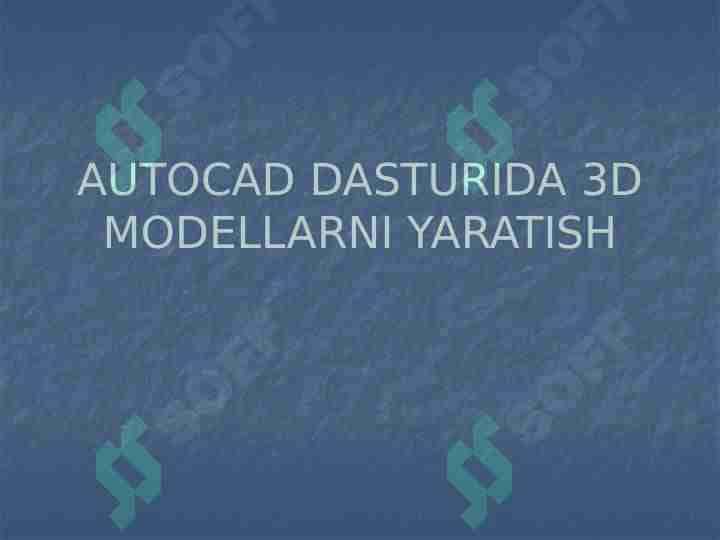 AUTOCAD DASTURIDA 3D MODELLARNI YARATISH