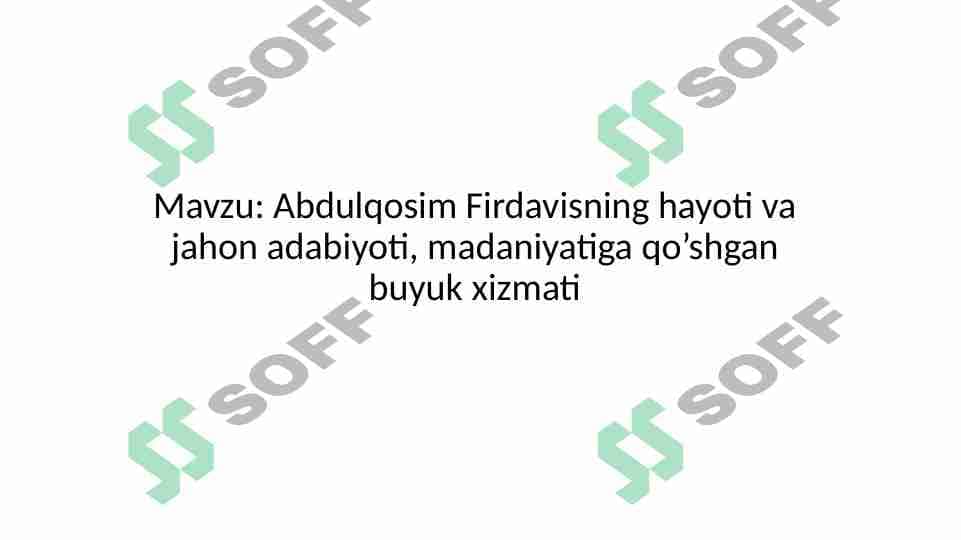Abdulqosim Firdavisning hayoti va jahon adabiyoti, madaniyatiga qo’shgan buyuk xizmati