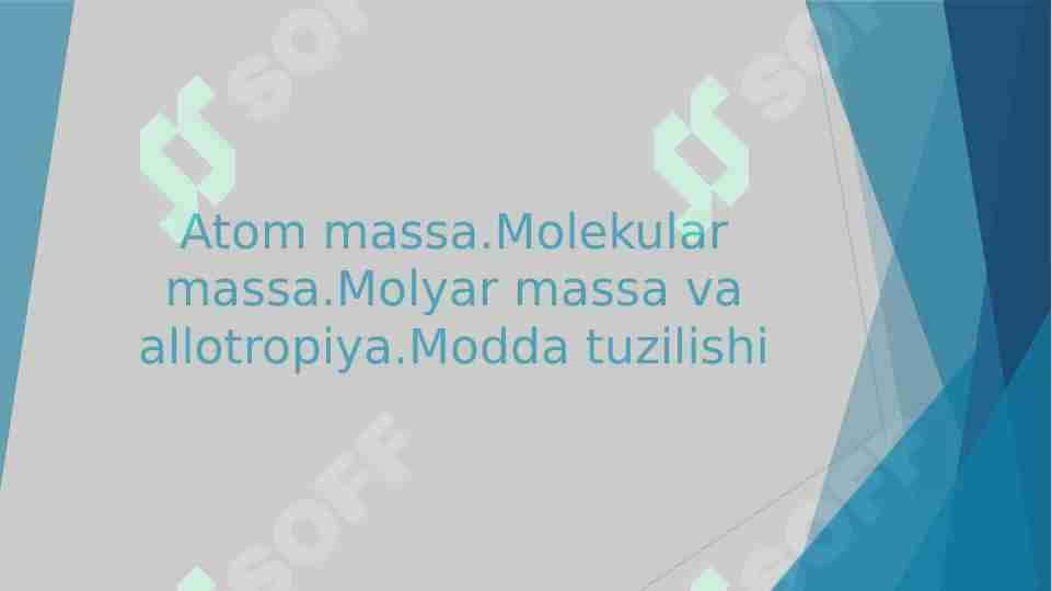 Atom massa.Molekular massa.Molyar massa va allotropiya.Modda tuzilishi