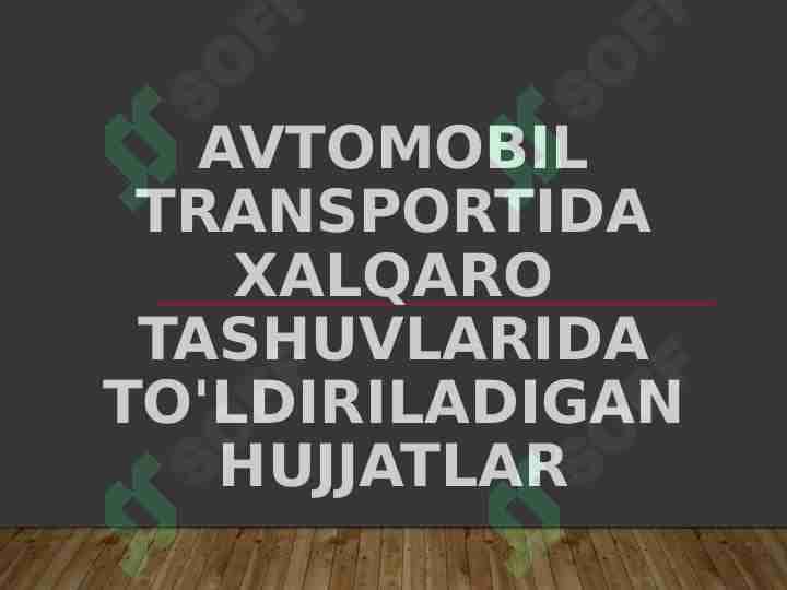 Avtomobil transportida xalqaro tashuvlarida to'ldiriladigan hujjatlar